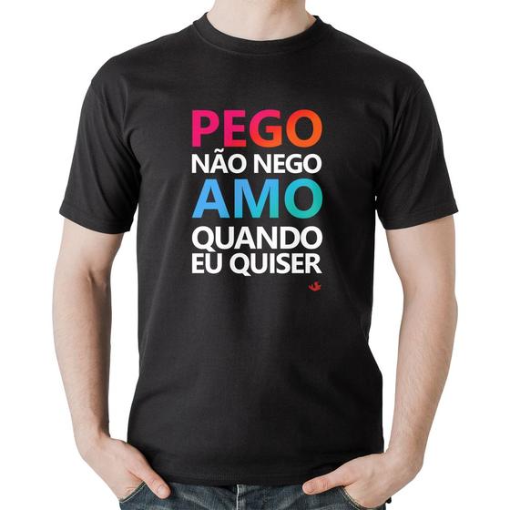 Imagem de Camiseta Algodão Pego não nego, amo quando eu quiser - Foca na Moda