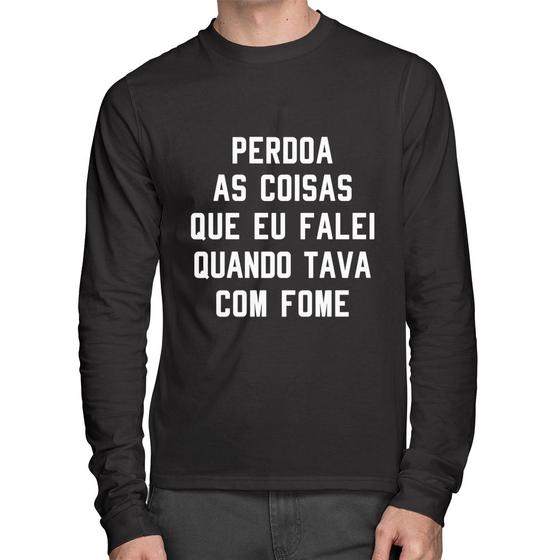 Imagem de Camiseta Algodão Perdoa, eu tava com fome Manga Longa - Foca na Moda