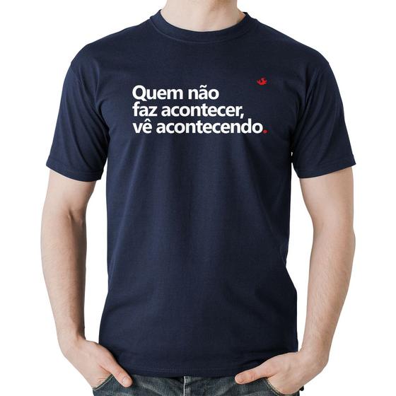 Imagem de Camiseta Algodão Quem não faz acontecer, vê acontecendo - Foca na Moda