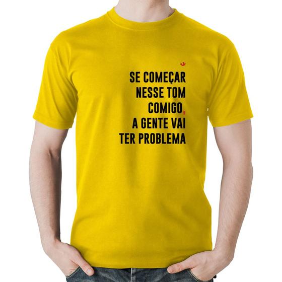 Imagem de Camiseta Algodão Se começar nesse tom comigo a gente vai ter problema - Foca na Moda