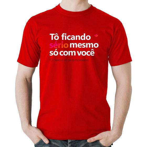 Imagem de Camiseta Algodão Tô ficando sério mesmo só com você - Foca na Moda
