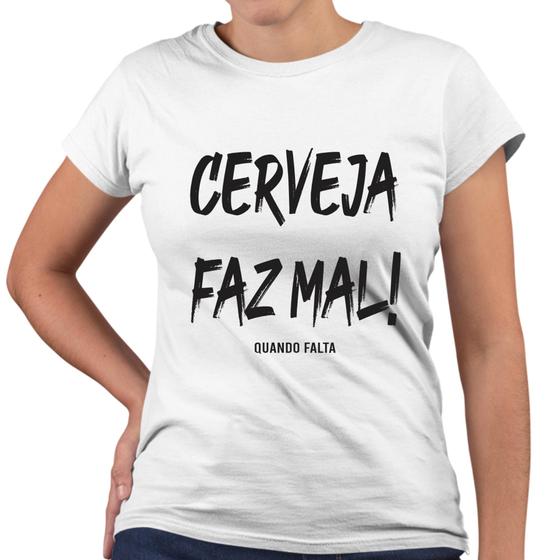 Imagem de Camiseta Baby Look Cerveja Faz Mal Quando Falta