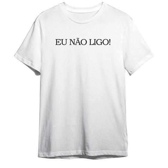 Imagem de Camiseta Basica Frase Eu não ligo