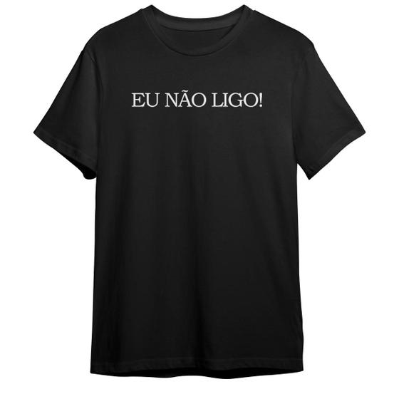 Imagem de Camiseta Basica Frase Eu não ligo