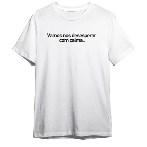 Imagem de Camiseta Basica Frase Vamos Nos Desesperar Com Calma