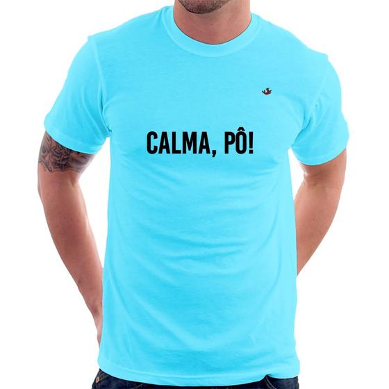 Imagem de Camiseta Calma, pô! - Foca na Moda