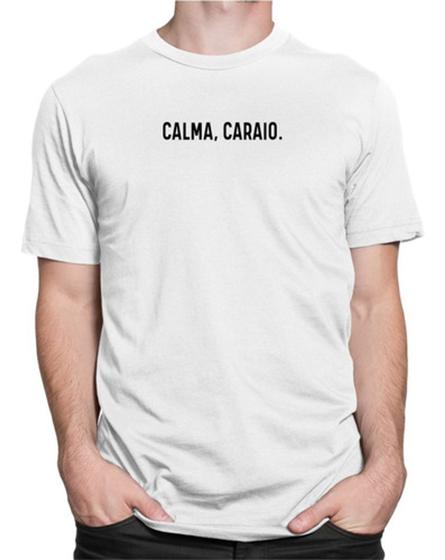 Imagem de Camiseta Camisa Calma Caraio Frases Engraçadas Presente