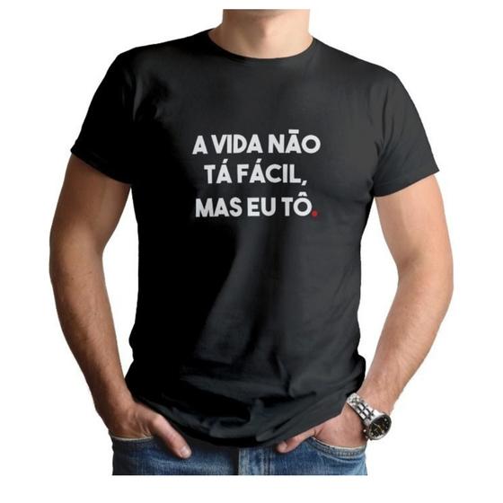 Imagem de Camiseta Camisa Frase Vida Não Ta Facil Mas Eu To - Bt160