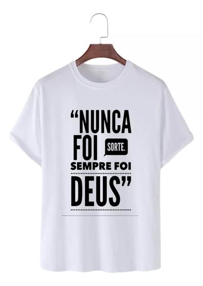 Imagem de Camiseta Camisa Unissex Nunca Foi Sorte Sempre Foi Deus