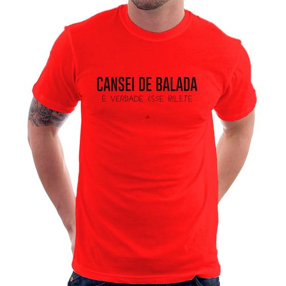 Imagem de Camiseta Cansei de balada, é verdade esse bilete - Foca na Moda