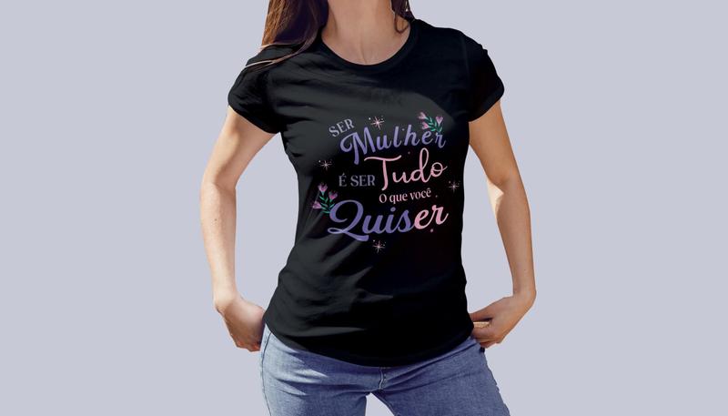 Imagem de Camiseta Dia das Mulheres Ser Tudo O Que Quiser