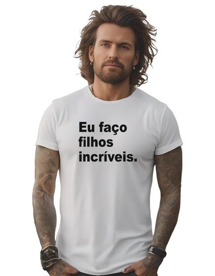 Imagem de Camiseta Dia dos Pais eu faço filhos incriveis