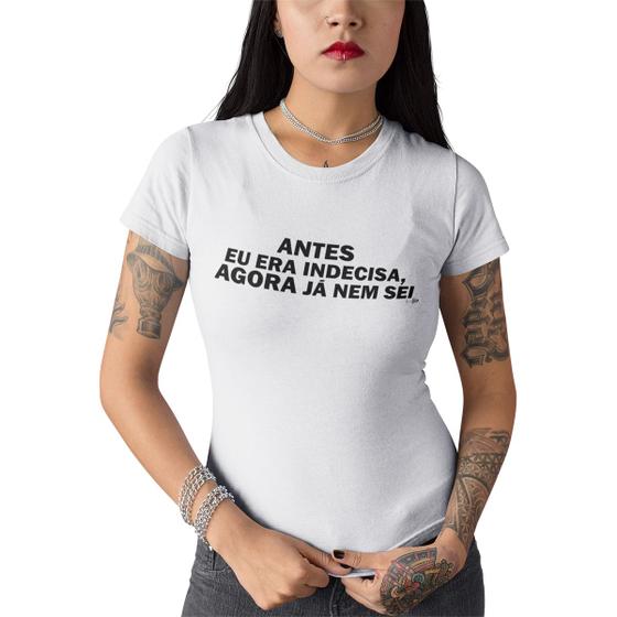 Imagem de Camiseta Feminina  Antes Era Indecisa  Agora Já Não BabyLook