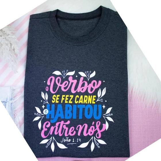 Imagem de Camiseta Feminina " O verbo se fez carne e habitou entre nós."