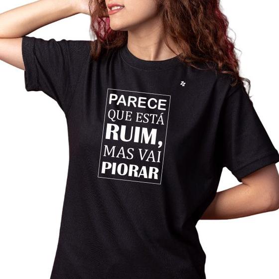 Imagem de Camiseta feminina parece que está ruim, mas vai piorar