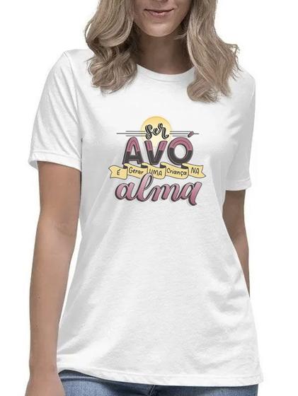 Imagem de Camiseta feminina ser avó é gerar uma criança na alma blusa