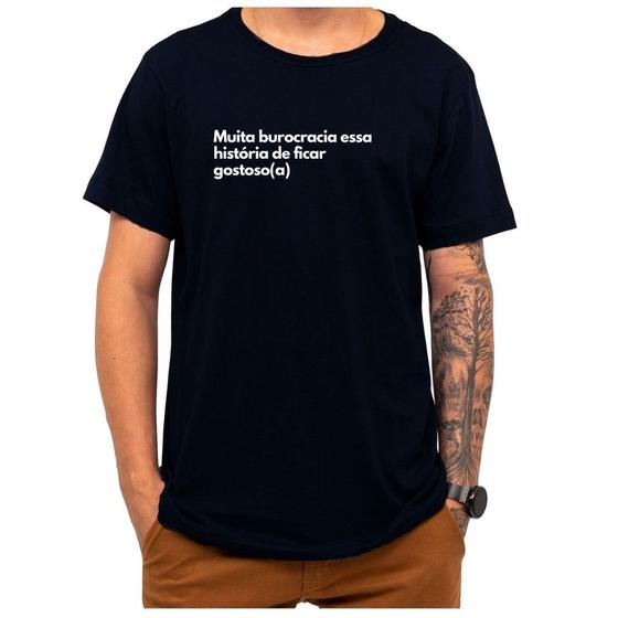 Imagem de Camiseta Frase Muita Burocracia Essa História Ficar Gostoso