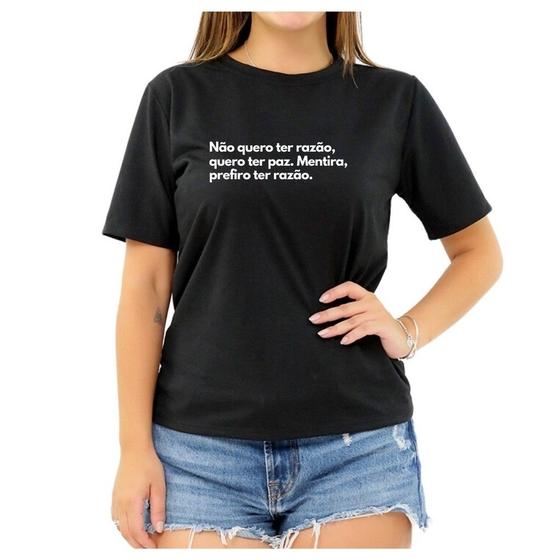 Imagem de Camiseta Frase Quero Ter Razão Paz Prefiro Razão Feminina