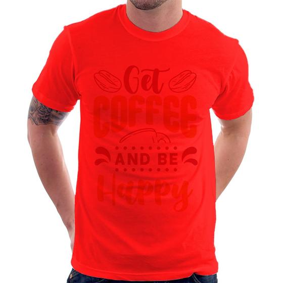 Imagem de Camiseta Get Coffee And Be Happy - Foca na Moda