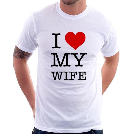 Imagem de Camiseta I Love My Wife - Foca na Moda