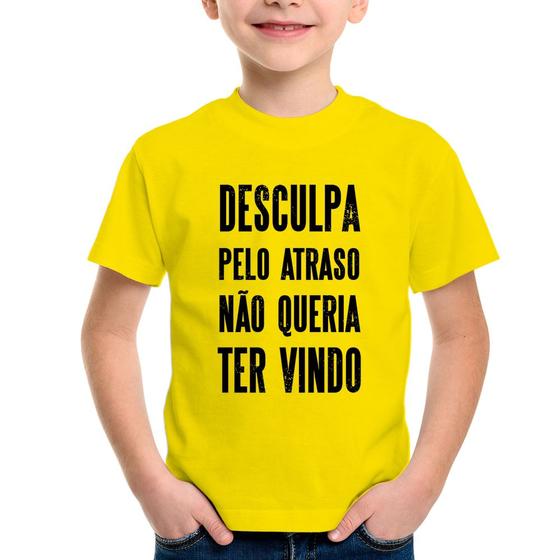 Imagem de Camiseta Infantil Desculpa pelo atraso não queria ter vindo - Foca na Moda