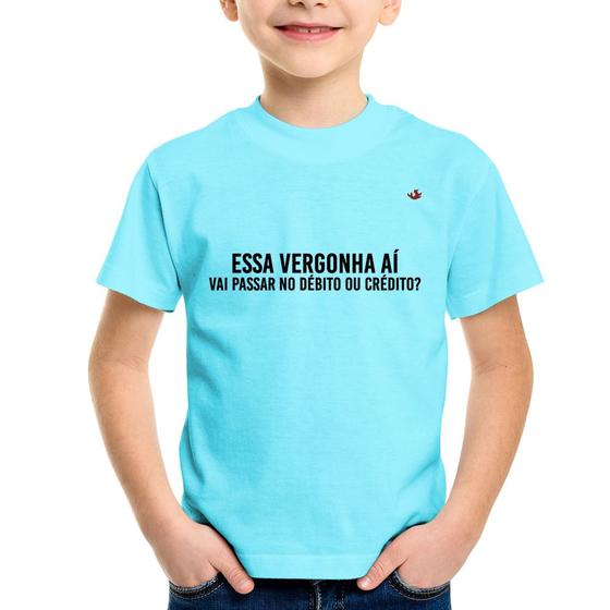 Imagem de Camiseta Infantil Essa vergonha aí, vai passar no débito ou crédito - Foca na Moda