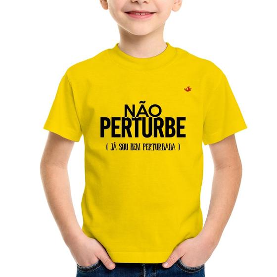 Imagem de Camiseta Infantil Não perturbe, já sou bem perturbada - Foca na Moda