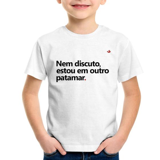 Imagem de Camiseta Infantil Nem discuto, estou em outro patamar - Foca na Moda