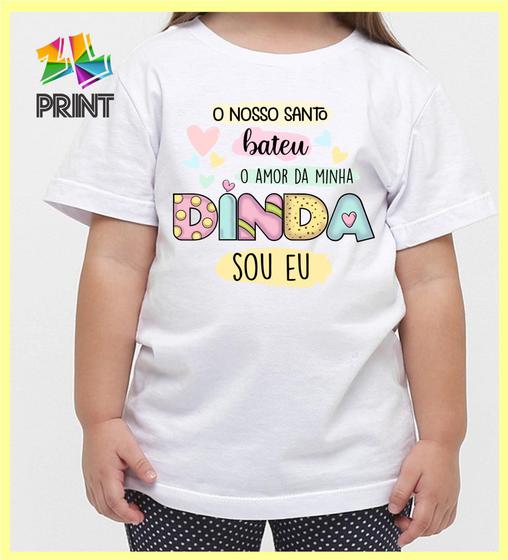 Imagem de Camiseta Infantil Nosso Santo Bateu Amor da Minha DINDA Sou Eu -MADRINHA Zlprint