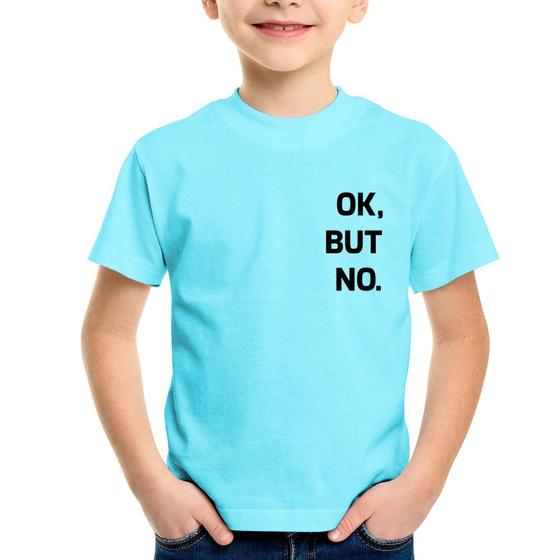 Imagem de Camiseta Infantil Ok, but no. - Foca na Moda