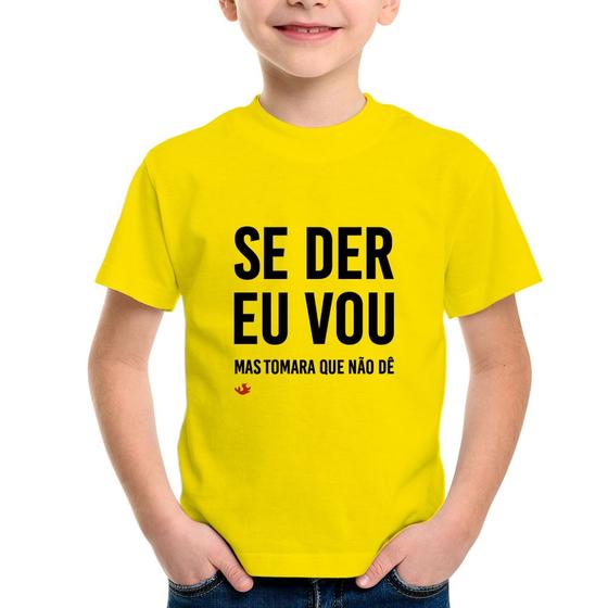 Imagem de Camiseta Infantil Se der eu vou, mas tomara que não dê - Foca na Moda