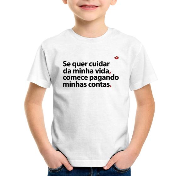 Imagem de Camiseta Infantil Se quer cuidar da minha vida comece pagando minhas contas - Foca na Moda