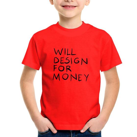 Imagem de Camiseta Infantil Will Design for money - Foca na Moda