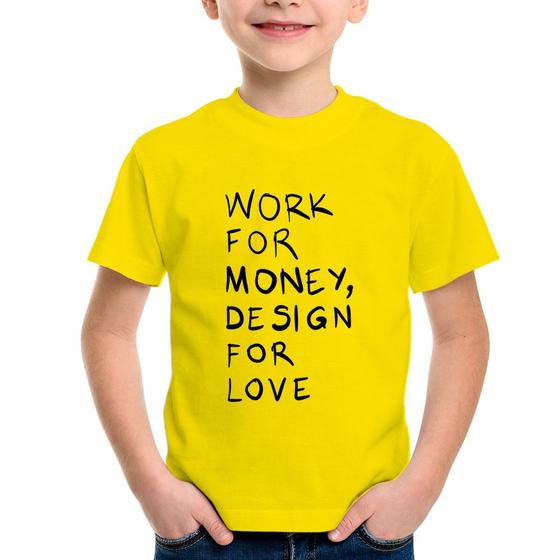 Imagem de Camiseta Infantil Work for money, design for love - Foca na Moda