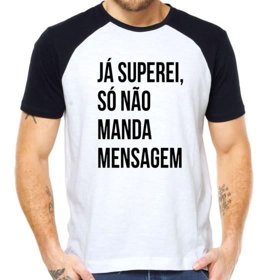 Imagem de Camiseta já superei só nao manda mensagem frase paquera