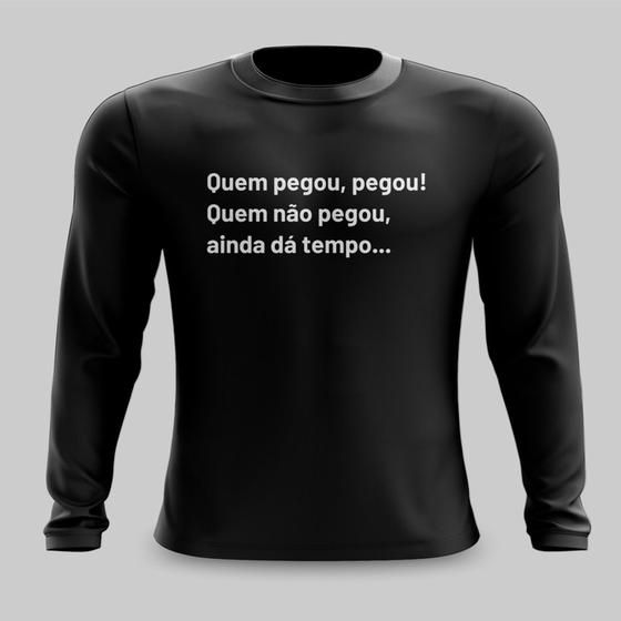 Imagem de Camiseta Manga Longa Quem Pegou, Pegou! Carnaval Meme