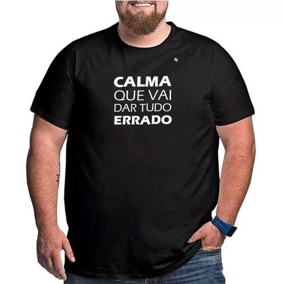 Imagem de Camiseta masculina calma que vai dar tudo errado