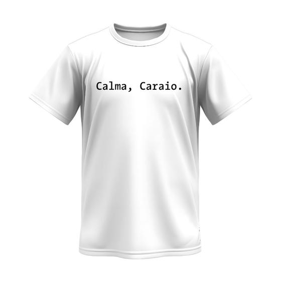 Imagem de Camiseta Masculina Frase Calma, Caraio 100% Algodão Camisa Cores