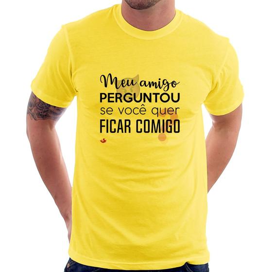 Imagem de Camiseta Meu amigo perguntou se você quer ficar comigo - Foca na Moda