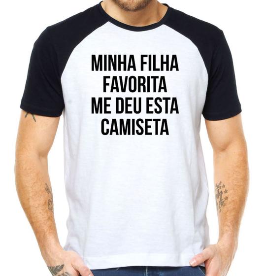 Imagem de Camiseta minha filha favorita me deu esta camiseta camisa