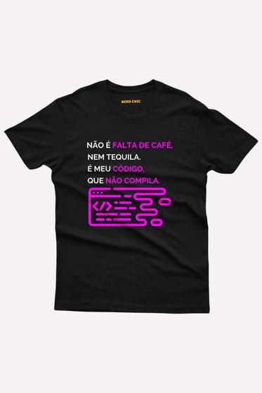 Imagem de Camiseta Não é falta de café, nem tequila, meu código que não compila