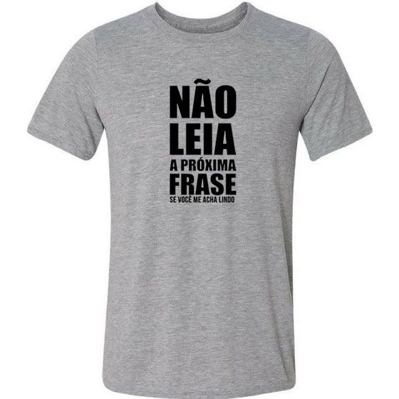 Imagem de Camiseta não leia a próxima frase se me acha lindo divertido