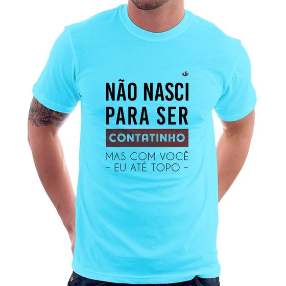 Imagem de Camiseta Não nasci para ser contatinho - Foca na Moda