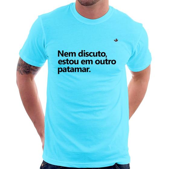 Imagem de Camiseta Nem discuto, estou em outro patamar - Foca na Moda