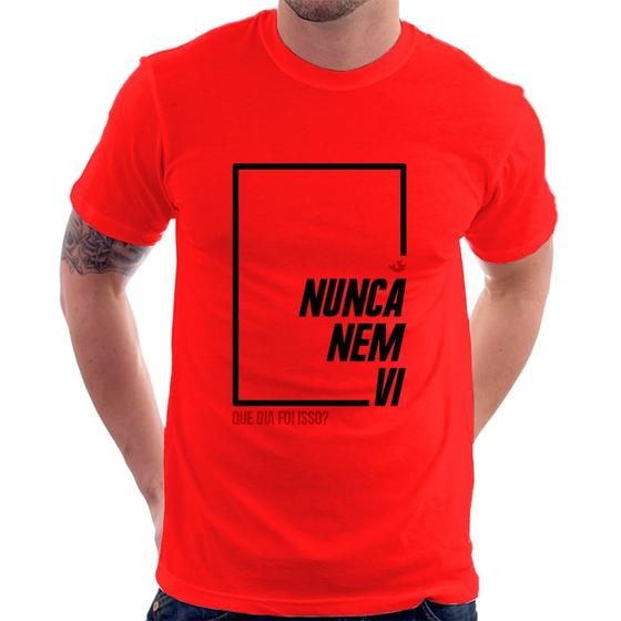 Imagem de Camiseta Nunca nem vi, que dia foi isso - Foca na Moda