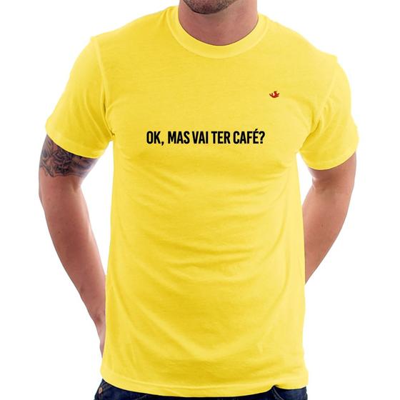 Imagem de Camiseta Ok, mas vai ter café - Foca na Moda