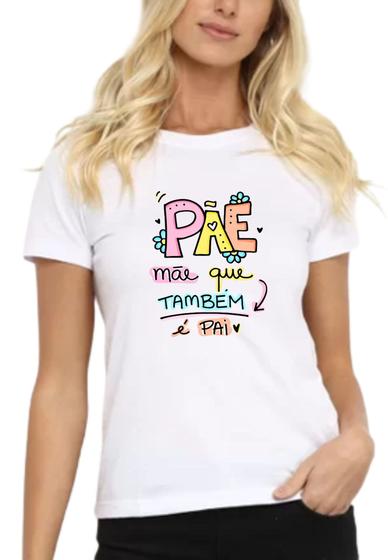 Imagem de Camiseta PÃE Mãe Que Também é Pai