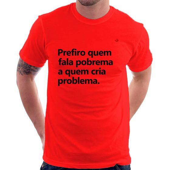 Imagem de Camiseta Prefiro quem fala pobrema a quem cria problema - Foca na Moda