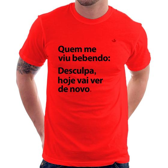 Imagem de Camiseta Quem me viu bebendo: desculpa, hoje vai ver de novo - Foca na Moda