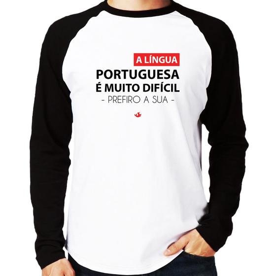 Imagem de Camiseta Raglan A língua portuguesa é muito difícil, prefiro a sua Manga Longa - Foca na Moda